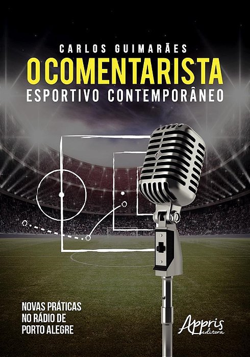 Livro Comentarista Esportivo Contemporaneo, O: Novas Praticas No Radio de Porto A - Guimaraes