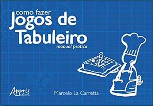 Como Fazer Jogos de Tabuleiro: Manual Pratico - Carretta