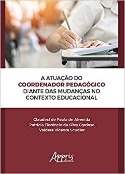 Livro Atuacao do Coordenador Pedagogico Diante das Mudancas No Contexto Educacion - Almeida/cardoso/scud