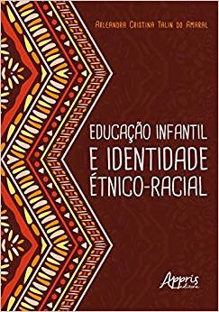 Livro Educação Infantil e Identidade étnico-racial - Amaral - Appris