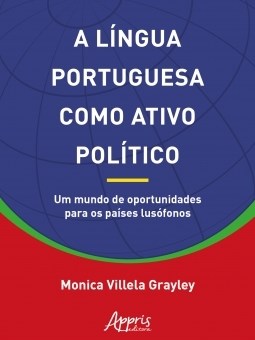Livro Lingua Portuguesa Como Ativo Politico, a - Um Mundo de Oportunidades para O - Grayley