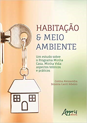 Livro Habitacao & Meio Ambiente - Um Estudo sobre o Programa Minha Casa, Minha Vi - Ribeiro