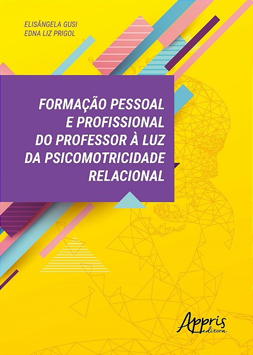 Livro Formacao Pessoal e Profissional do Professor a Luz da Psicomotricidade Rela - Gusi / Prigol