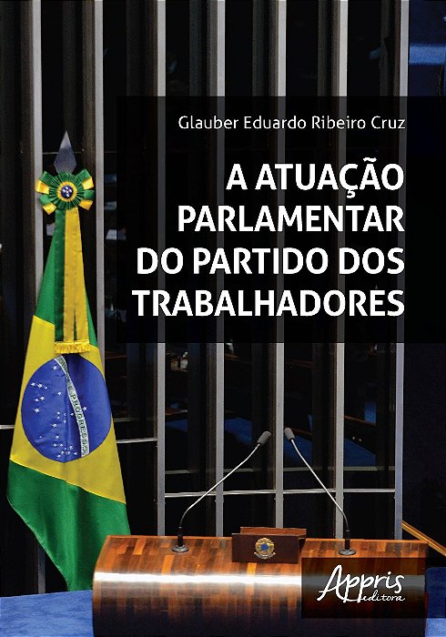 Livro Atuacao Parlamentar do Partido dos Trabalhadores, A - Cruz