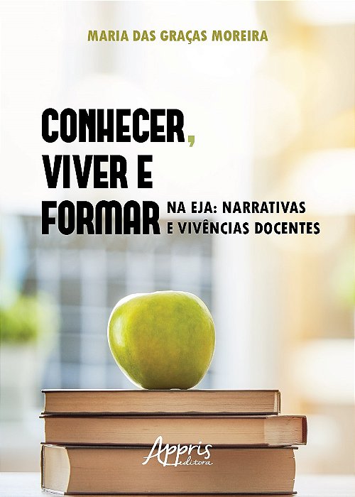 Livro Conhecer, Viver e Formar Na Eja: Narrativas e Vivencias Docentes - Moreira