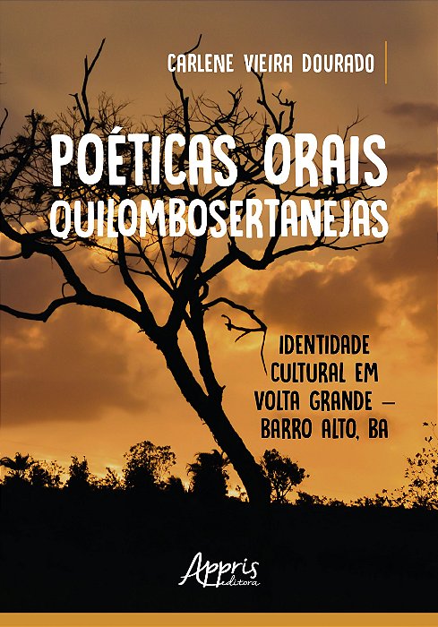 Livro Poeticas Orais Quilombosertanejas: Identidade Cultural em Volta Grande - ba - Dourado