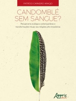 Livro Candomble sem Sangue  Pensamento Ecologico Contemporaneo e Transformacoes R - Araujo