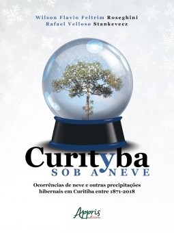 Livro Curityba sob a Neve: Ocorrencias de Neve e Outras Precipitacoes Hibernais E - Roseghini/stankevecz