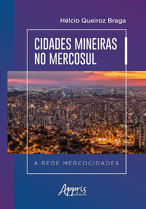 Livro Cidades Mineiras No Mercosul a Rede Mercocidades - Braga