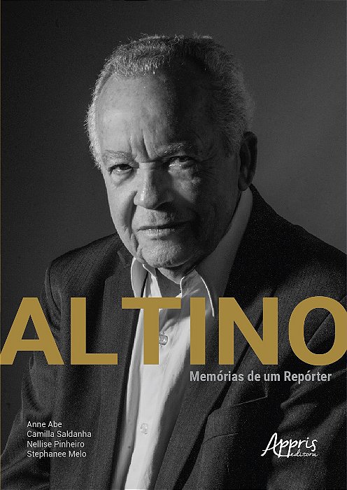 Livro Altino - Memorias de Um Reporter - Abe/saldanha/pinheir