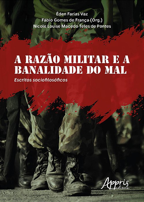 Livro Razao Militar e a Banalidade do Mal, a - Escritos Sociofilosoficos - Vaz/ Franca/ Pontes