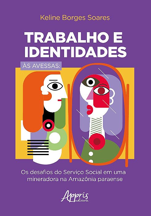 Livro Trabalho e Identidades as Avessas: os Desafios do Servico Social em Uma Min - Soares