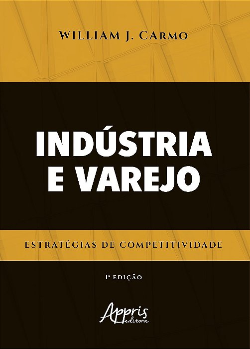 Livro Industria e Varejo Estrategias de Competitividade - Carmo