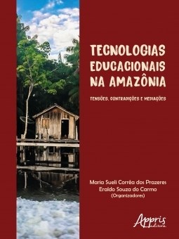 Livro Tecnologias Educacionais Na Amazonia: Tensoes, Contradicoes e Mediacoes - Prazeres/ Carmo
