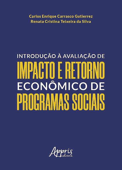 Livro Introducao a Avaliacao de Impacto e Retorno Economico de Programas Sociais - Silva/ Gutierrez