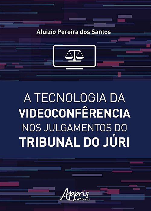 Livro Tecnologia da Videoconferencia Nos Julgamentos do Tribunal do Juri , A - Santos
