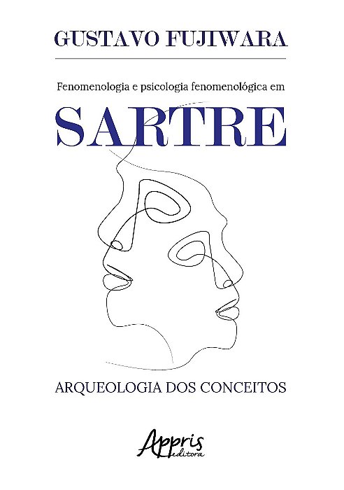 Livro Fenomenologia e Psicologia Fenomenólogica em Sartre - Fujiwara - Appris