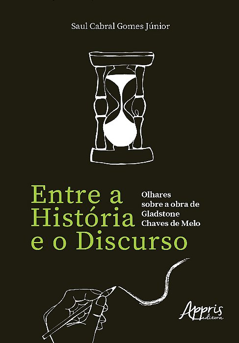 Livro Entre a Historia e o Discurso: Olhares sobre a Obra de Gladstone Chaves de - Gomes Junior