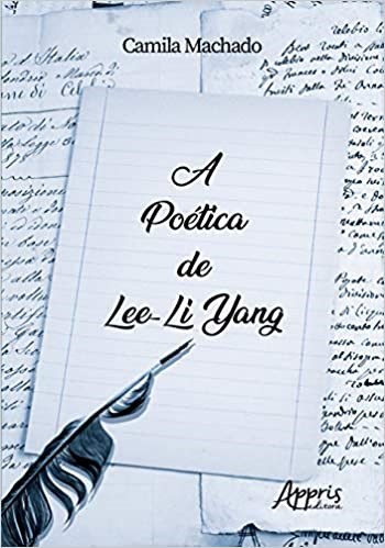 Livro Poetica de Lee-li Yang, A - Machado