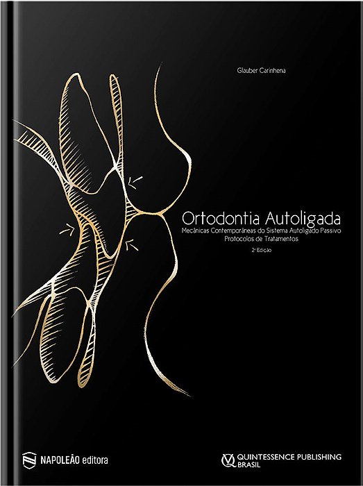Livro Ortodontia Autoligada - Mecanicas Contemporaneas do Sist Autoligado Passivo - Carinhena