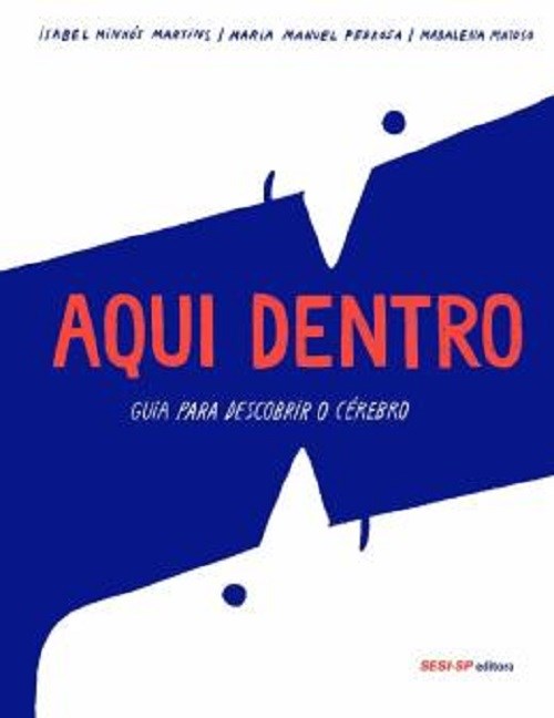 Livro Aqui Dentro: Guia Para Descobrir O Cerebro - Martins/pedrosa/mato