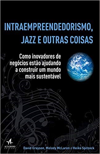 Livro Intraempreendedorismo, Jazz e Outras Coisas - Como Inovadores de Negocios E - Spitzeck/grayson/mcl