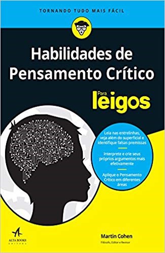 Livro Habilidades de Pensamento Crítico para Leigos - Cohen - Alta Books