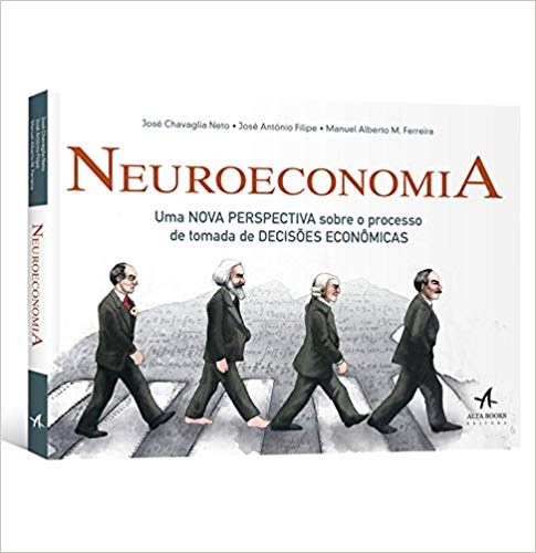 Livro Neuroeconomia: Uma Nova Perspectiva sobre o Processo de Tomada de Decisoes - Chavaglia Neto/filip