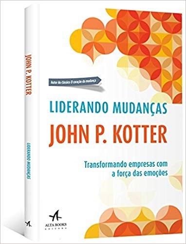 Livro Liderando Mudanças - Kotter - Alta Books