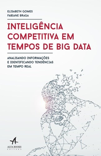 Livro Inteligencia Competitiva em Tempos de Big Data - Analisando Informacoes e I - Gomes/braga