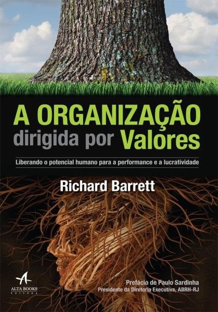 Livro Organizacao Dirigida por Valores, A: Liberando o Potencial Humano para a pe - Barrett