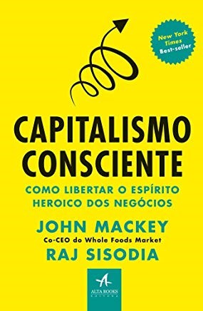 Livro Capitalismo Consciente: Como Libertar o Espírito Heróico dos Negócios