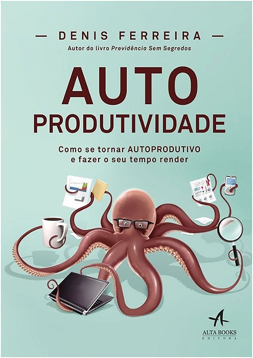Livro Autoprodutividade: Como se Tornar Autoprodutivo e Fazer o Seu Tempo Render - Ferreira