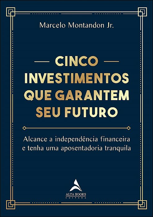 Livro Cinco Investimentos Que Garantem Seu Futuro - Montandon Jr