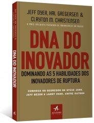 Livro Dna do Inovador - Dominando as 5 Habilidades dos Inovadores de Ruptura - Christensen/gregerse
