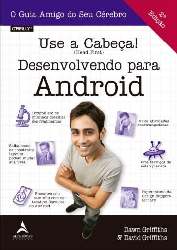 Livro Use a Cabeca!: Desenvolvendo para Android - Griffiths/griffiths