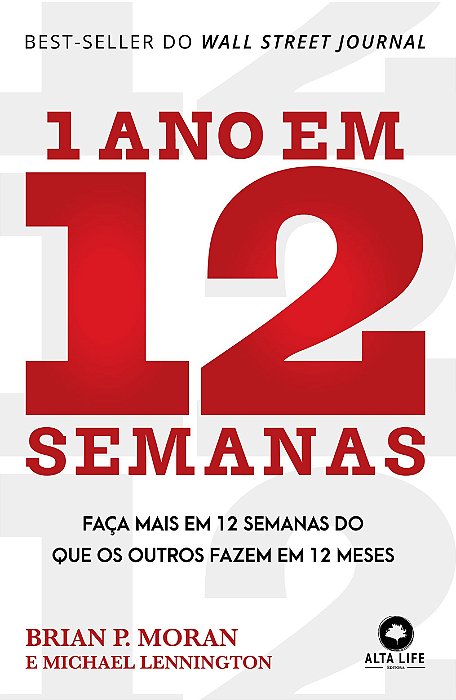 Livro 1 Ano Em 12 Semanas: Faça Mais Em 12 Semanas Do Que Os Outros Fazem Em 12 Meses