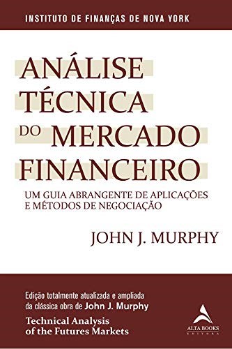 Livro Análise Técnica do Mercado Financeiro - Murphy - Alta Books