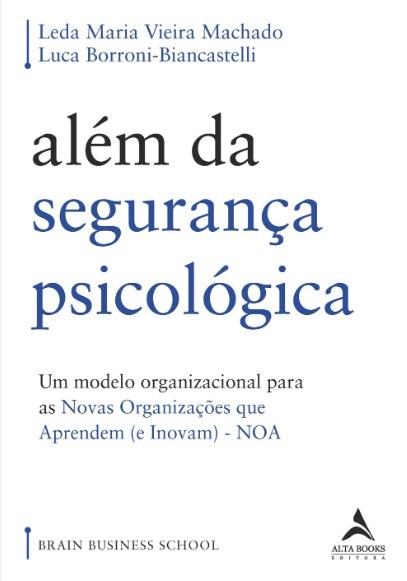 Livro Além da Segurança Psicológica: Um Modelo Organizacional para as Novas Organ  Leda Maria Vieira/bo