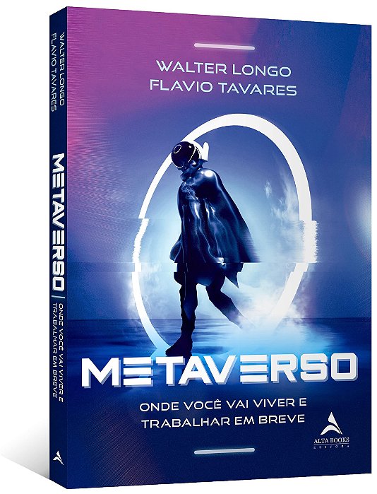 Livro Metaverso: Onde Voce Vai Viver e Trabalhar em Breve - Longo/tavares