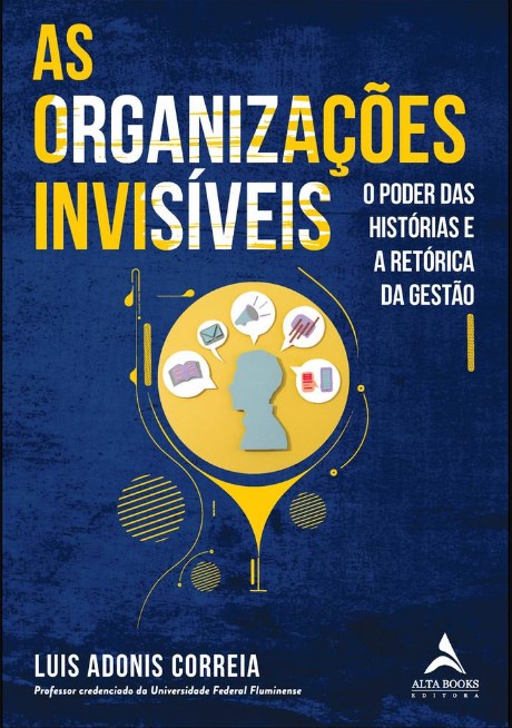 Livro As Organizações Invisíveis - Correia - Alta Books