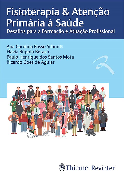 Livro Fisioterapia & Atencao Primaria A Saude: Desafios Para A Formacao E Atuacao - Schimitt/ berach/ m