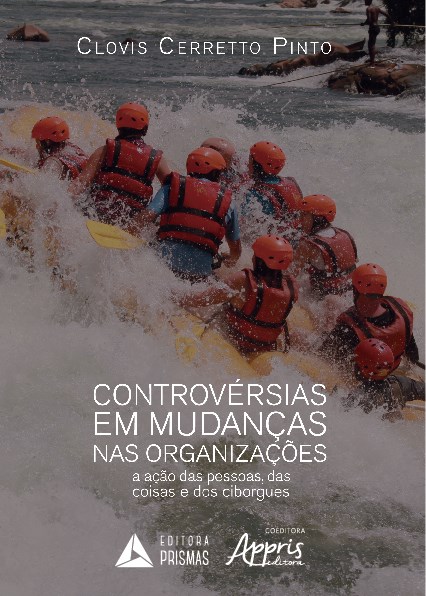 Livro Controversias em Mudancas Nas Organizacoes - a Acao das Pessoas, das Coisas - Pinto