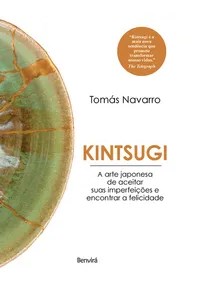 Livro Kintsugi a Arte Japonesa de Aceitar Suas Imperfeições e Encontrar a Felicidade: Navarro