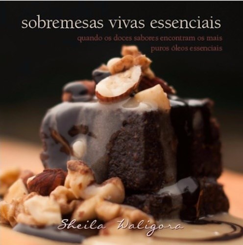 Livro Sobremessas Vivas Essenciais - Waligora