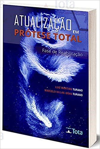 Livro Atualização em Prótese Total: Fase de Reabilitação - Turano - Tota