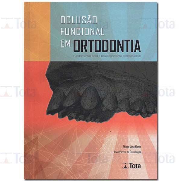 Livro Oclusão Funcional em Ortodontia - Monte - Tota