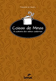 Livro Coisas de Minas - a Culinaria dos Velhos Cadernos - Oliveira