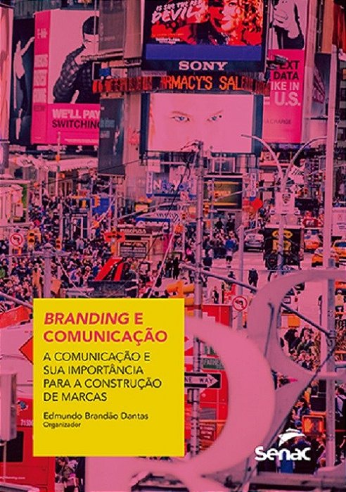 Livro Branding e Comunicacao: a Comunicacao e Sua Importancia para a Construcao D - Dantas