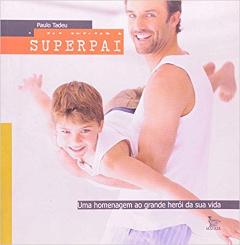 Livro Superpai - Uma Homenagem ao Grande Heroi da Sua Vida - Tadeu
